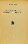 ARISTOTELES, ARISTOTLE, MARX, W. - The meaning of Aristotle's ontology.