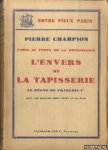 Champion, Pierre - Paris au temps de la renaissance. L'envers de la tapisserie. La règne de François Ier *SIGNED*