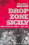 Breuer, William B. - Drop Zone Sicily: Allied Airborne Strike, July 1943