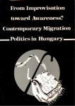 Fullerton, Maryellen, Endre Sik & Judit Tóth (eds.) - From improvisations towards awareness? : contemporary migration politics in Hungary.