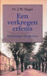Slager, Ds. J.W. - Een verkregen erfenis