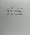 Hubert Van Herreweghen - De bulleman & de vogels
