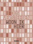Jos Versteegen - Woon ik hier
