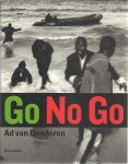 DENDEREN, Ad van - Ad van Denderen - Go No Go. De grenzen van Europa.