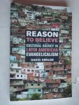 Smilde, David - Reason to believe, Cultural Agency in latin American Evangelicalism