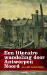 Johan Vanhecke 23227 - Een literaire wandeling door Antwerpen Noord