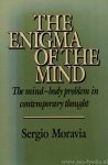 MORAVIA, S. - The enigma of the mind. The mind-body problem in contemporary thought. Translated by S. Staton.