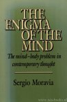 MORAVIA, S. - The enigma of the mind. The mind-body problem in contemporary thought. Translated by S. Staton.