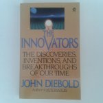 Diebold, John - The Innovators ; The discoveries, inventions, and breakthroughs of our time Diebold, John - The Innovators ; The discoveries, inventions, and breakthroughs of our time