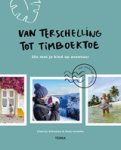 Claartje Schouten ; Ilona Annema - Van Terschelling tot Timboektoe