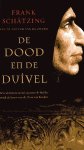 Schätzing, Frank - De dood en de duivel. Een adembenemend spannende thriller rond de bouw van de Dom van Keulen