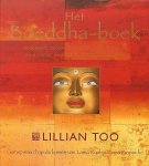 Too , Lillian  . [ isbn 9789045302942 ] 4619 - Het  Boeddha - Boek . (  Boeddha's, zegeningen, gebeden en rituelen die u liefde, wijsheid en genezing schenken... ) Geïnspireerd op de lessen van Lama Kyabje Zopa Rinpoche . Om geluk te vinden en lijden te vermijden, dienen we te leren welke -