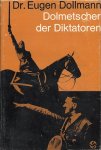 DOLLMANN, DR. EUGEN - Dolmetscher der Diktatoren