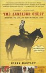 Aidan Hartley - The Zanzibar Chest A Story of Life, Love, and Death in Foreign Lands