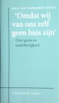 Tongeren, Paul van (red.) - Omdat wij van ons zelf geen huis zijn Tongeren, Paul van (red.) - Omdat wij van ons zelf geen huis zijn