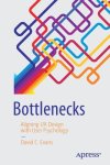 David C. Evans - Bottlenecks Aligning UX Design with User Psychology