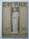  - L'Art Public. Revue de l'Institut International d'Art Public. Numéro 1 Juin 1907.