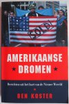 Koster Ben - Amerikaanse dromen Berichten uit het hart van de Nieuwe Wereld Koster Ben - Amerikaanse dromen Berichten uit het hart van de Nieuwe Wereld