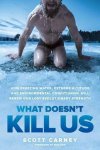 Scott Carney, Carney, Scott - What Doesn't Kill Us