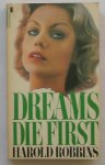 ROBBINS, HAROLD, - Dreams die first.