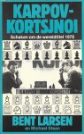 Larsen, Bent en Stean, Michael - Karpov-Kortsjnoi -Schaken om de wereldtitel 1978