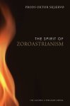 Prods Oktor Skjærvø, Prods O. Skjrv - The Spirit of Zoroastrianism