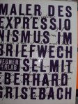 Grisebach, Lothar - Maler des Expressionismus im briefwechsel mit Eberhard Grisebach