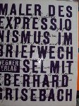 Grisebach, Lothar - Maler des Expressionismus im briefwechsel mit Eberhard Grisebach