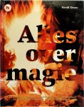 Nevill Drury - Alles over magie: geïllustreerd overzicht van prehistorische geloofsvormen tot hedendaags satanisme en technopaganisme