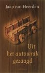 HEERDEN,  J. van - Uit het autowrak gezaagd