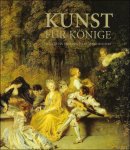 Mit Texten von T. Liebsch, H. Marx, G. Weber. - KUNST fur Konige, Malerei in Dresden im 18. Jahrhundert.