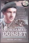 Jacobs, Peter - Codenamed Dorset: The Wartime Exploits of Major Colin Ogden-smith Commando and Soe