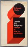 Shils, Edward - Center and Periphery; Essays in Macrosociology