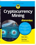 Peter Kent, Tyler Bain - Cryptocurrency Mining For Dummies