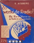 E. Aisberg - Zo... Werkt de radio. Het hoe en waarom van de radio in woord en beeld