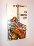 STEINBECK, JOHN, - Een handvol goud.