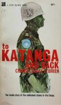 O’BRIEN Conor Cruise - To Katanga and Back, a UN Case History. The inside story of the unfinished drama in the Congo.
