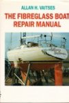 Vaitses, Allan H. - The Fibreglass Boat Repair Manual