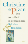 Christine de PiZan - Een tortelduif in eenzaamheid / een keuze uit haar balladen en rondelen