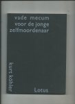 Köhler, Kurt - Vade mecum voor de jonge zelfmoordenaar (integrale herdruk van de oorspronkelijke editie in de dertiger jaren uitgegeven door Uitgeverij Anti)