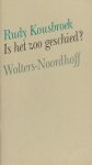 Kousbroek , Rudy. - Is het zoo geschied?