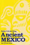 Litvak King, Jaime - Ancient Mexico: an overview