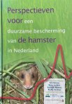 A.T. Kuiters, La Have - Perspectieven voor een duurzame bescherming van de hamster in Nederland