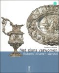 FUHRING, Peter Dr. (red.). - Met glans verworven Rubens' zilveren sierstel. Gift van Pierre en Colette Bauchau
