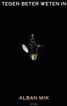 Alban Mik - Tegen beter weten in
