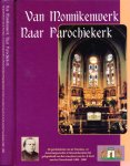 Brinkkemper, Dick & Jaap Boon, Klaas Karregat, Jan Koek, Jan Schilder, e.a. (samenstelling) - Van Monnikenwerk naar Parochiekerk: De geschiedenis van de Nicolaas- en Antoniusparochie te Monnickendam bij de gelegenheid van het eeuwfeest van de r.k. kerk aan het Noordeinde 1900-2000