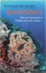 Jongh Reinoud de - Breinfabels Hoe uw hersenen u maken tot wie u bent