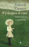 Deborah Campert - Wij knippen de wind Notities van een overgrootmoeder