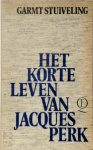Garmt Stuiveling - Het korte leven van Jacques Perk een biografie
