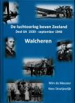 Wim de Meester, Kees Stoutjesdijk - De Luchtoorlog boven Zeeland Walcheren  deel 6A  1939 - september 1940